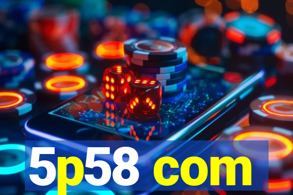 5p58 com